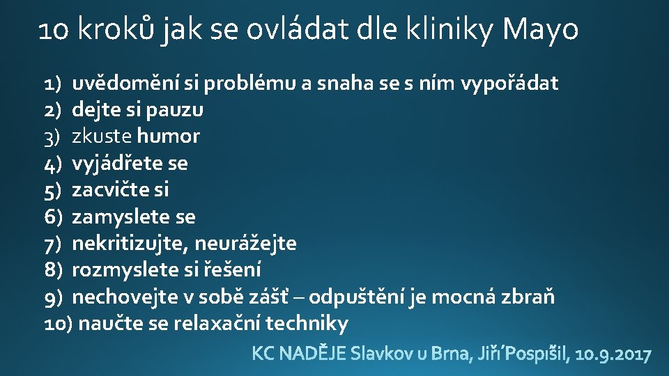 10 kroků jak se ovládat dle kliniky Mayo 1) uvědomění si problému a snaha