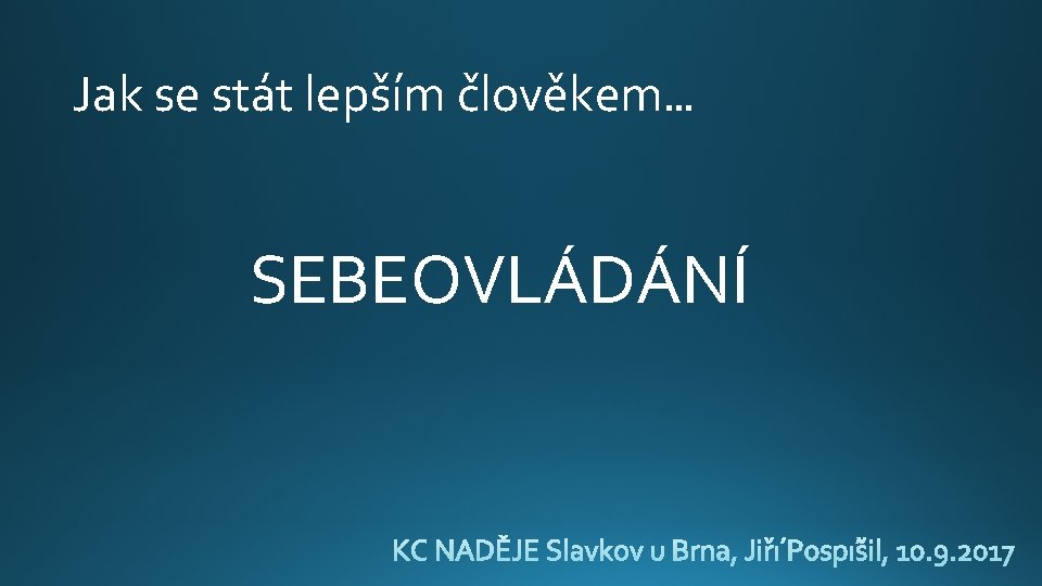 Jak se stát lepším člověkem… SEBEOVLÁDÁNÍ 