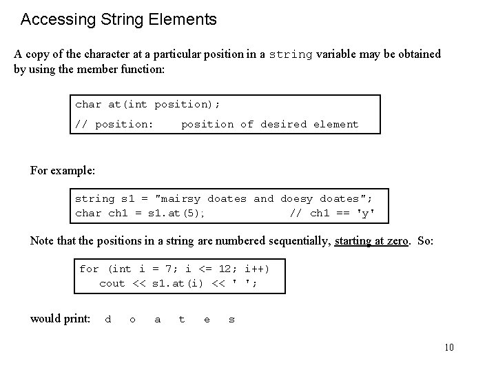 Accessing String Elements A copy of the character at a particular position in a