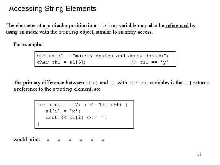 Accessing String Elements The character at a particular position in a string variable may