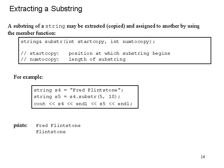 Extracting a Substring A substring of a string may be extracted (copied) and assigned