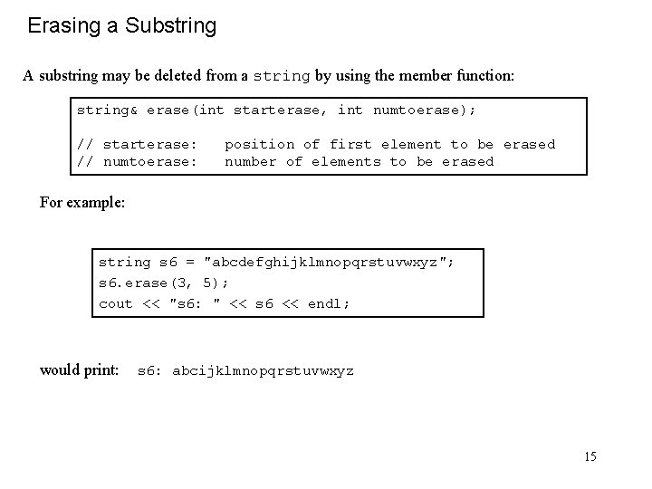 Erasing a Substring A substring may be deleted from a string by using the
