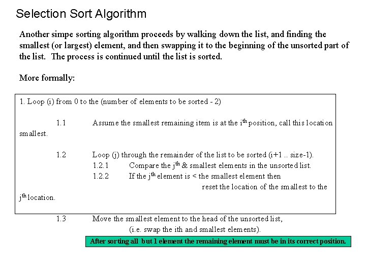 Selection Sort Algorithm Another simpe sorting algorithm proceeds by walking down the list, and