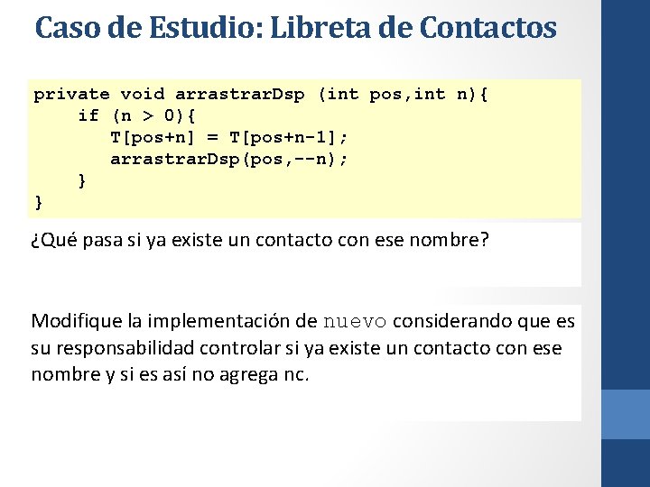 Caso de Estudio: Libreta de Contactos private void arrastrar. Dsp (int pos, int n){