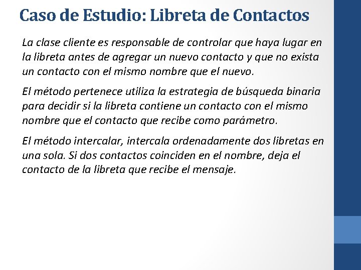 Caso de Estudio: Libreta de Contactos La clase cliente es responsable de controlar que