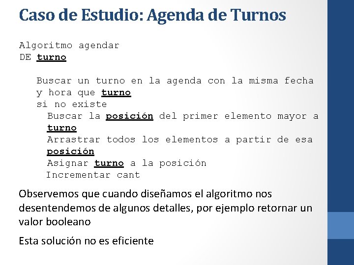 Caso de Estudio: Agenda de Turnos Algoritmo agendar DE turno Buscar un turno en