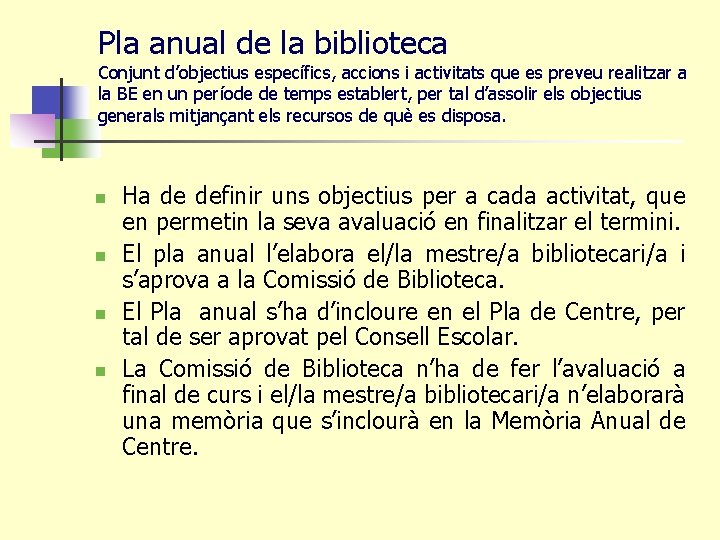 Pla anual de la biblioteca Conjunt d’objectius específics, accions i activitats que es preveu