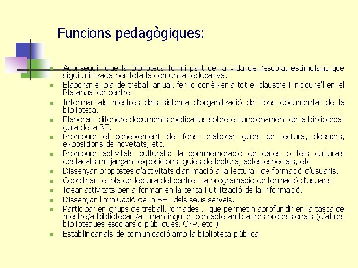 Funcions pedagògiques: n n n Aconseguir que la biblioteca formi part de la vida