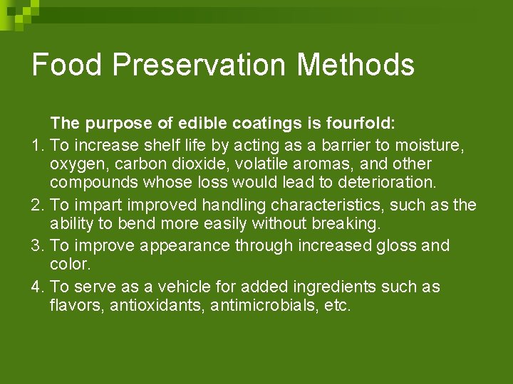 Food Preservation Methods The purpose of edible coatings is fourfold: 1. To increase shelf