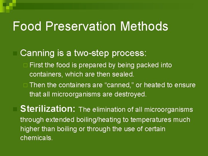 Food Preservation Methods n Canning is a two-step process: ¨ First the food is