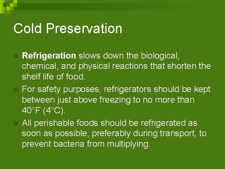 Cold Preservation n Refrigeration slows down the biological, chemical, and physical reactions that shorten