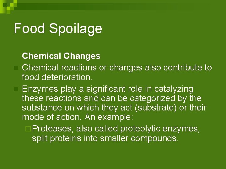 Food Spoilage n n Chemical Changes Chemical reactions or changes also contribute to food