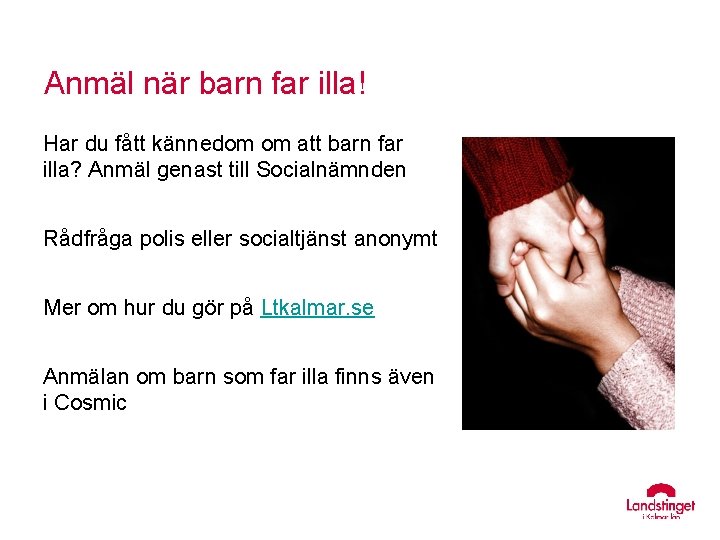 Anmäl när barn far illa! Har du fått kännedom om att barn far illa?