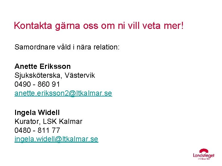 Kontakta gärna oss om ni vill veta mer! Samordnare våld i nära relation: Anette