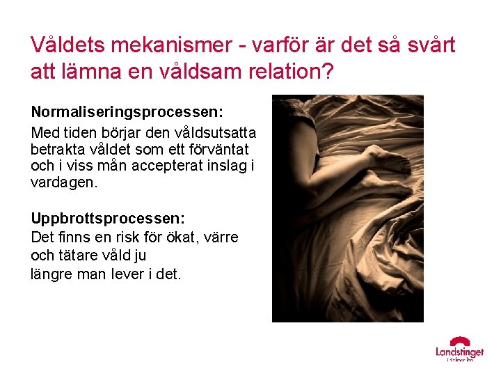 Våldets mekanismer - varför är det så svårt att lämna en våldsam relation? Normaliseringsprocessen: