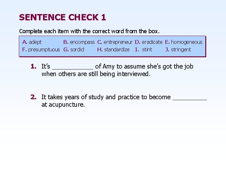 SENTENCE CHECK 1 Complete each item with the correct word from the box. A.