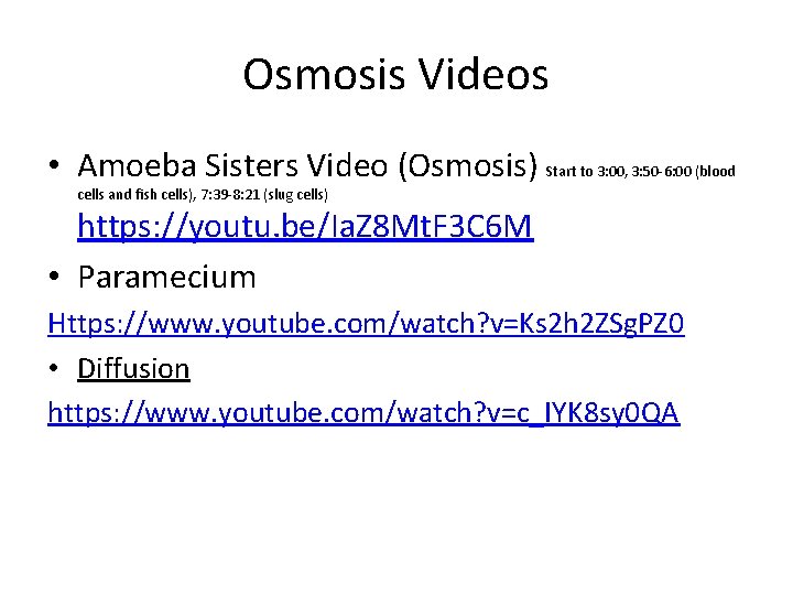 Osmosis Videos • Amoeba Sisters Video (Osmosis) Start to 3: 00, 3: 50 -6: