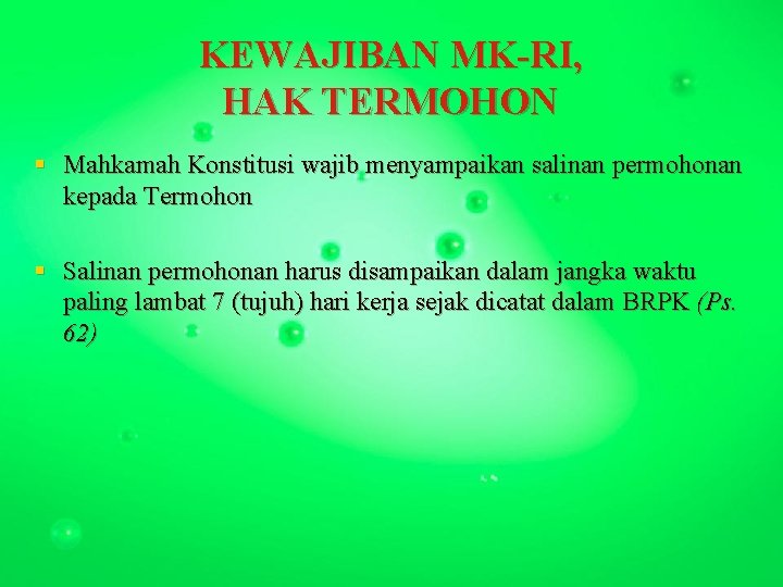 KEWAJIBAN MK-RI, HAK TERMOHON § Mahkamah Konstitusi wajib menyampaikan salinan permohonan kepada Termohon §