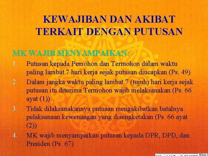 KEWAJIBAN DAN AKIBAT TERKAIT DENGAN PUTUSAN MK WAJIB MENYAMPAIKAN: 1. 2. 3. 4. Putusan