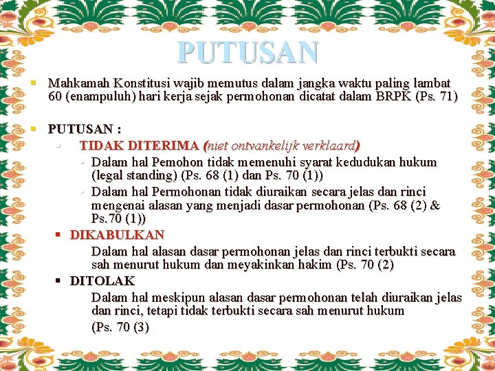 PUTUSAN § Mahkamah Konstitusi wajib memutus dalam jangka waktu paling lambat 60 (enampuluh) hari