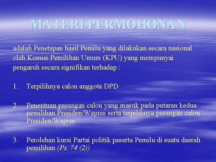 MATERI PERMOHONAN adalah Penetapan hasil Pemilu yang dilakukan secara nasional oleh Komisi Pemilihan Umum