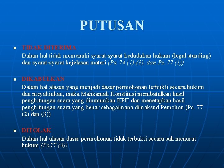 PUTUSAN n n n TIDAK DITERIMA Dalam hal tidak memenuhi syarat-syarat kedudukan hukum (legal