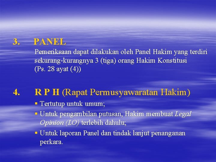 3. PANEL Pemeriksaan dapat dilakukan oleh Panel Hakim yang terdiri sekurang-kurangnya 3 (tiga) orang