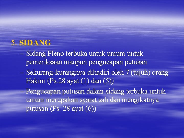 5. SIDANG – Sidang Pleno terbuka untuk umum untuk pemeriksaan maupun pengucapan putusan –