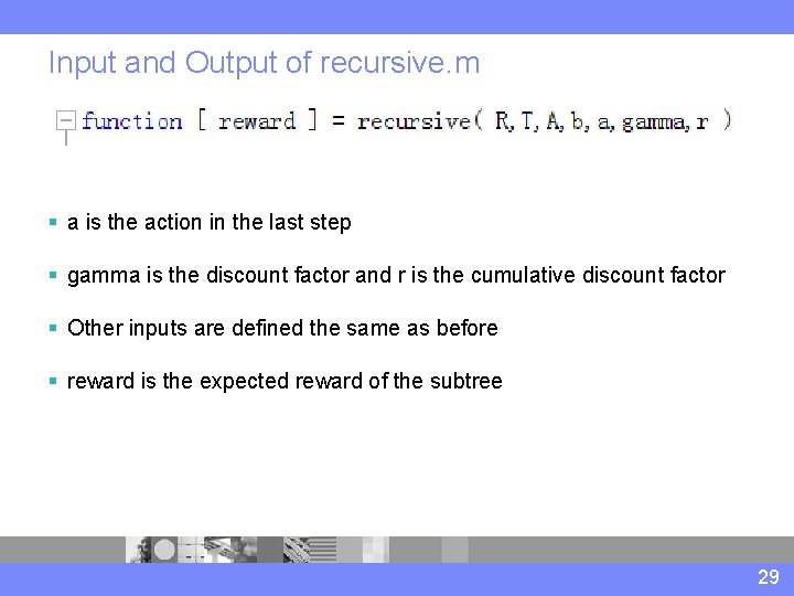 Input and Output of recursive. m § a is the action in the last