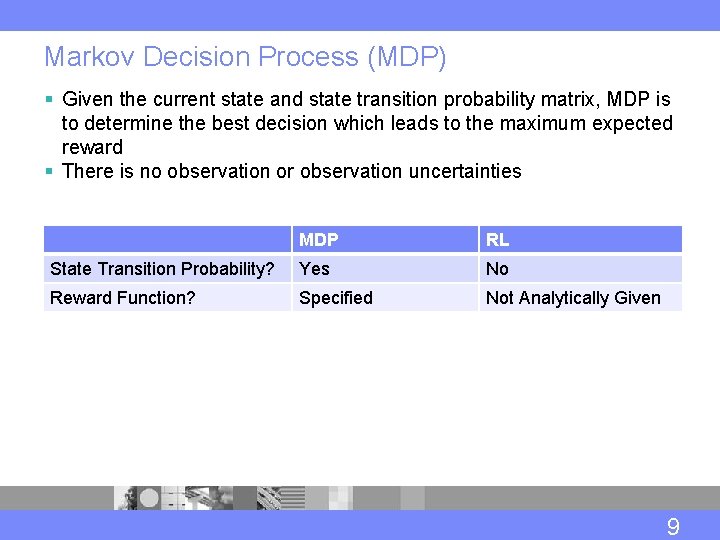 Markov Decision Process (MDP) § Given the current state and state transition probability matrix,