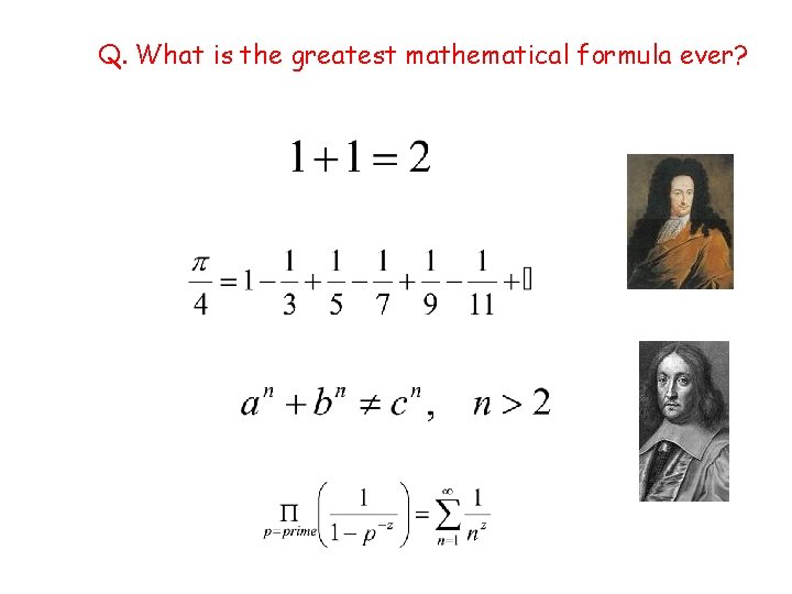 Q. What is the greatest mathematical formula ever? 