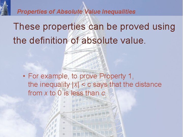 Properties of Absolute Value Inequalities These properties can be proved using the definition of