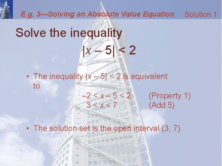 E. g. 3—Solving an Absolute Value Equation Solution 1 Solve the inequality |x –