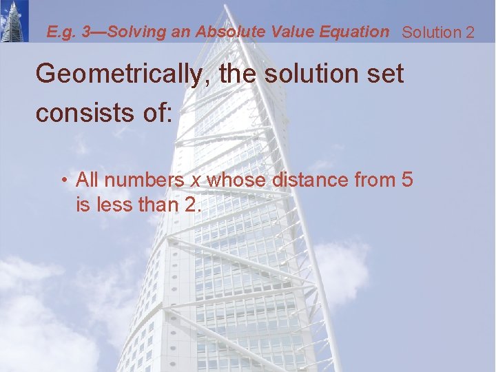 E. g. 3—Solving an Absolute Value Equation Solution 2 Geometrically, the solution set consists