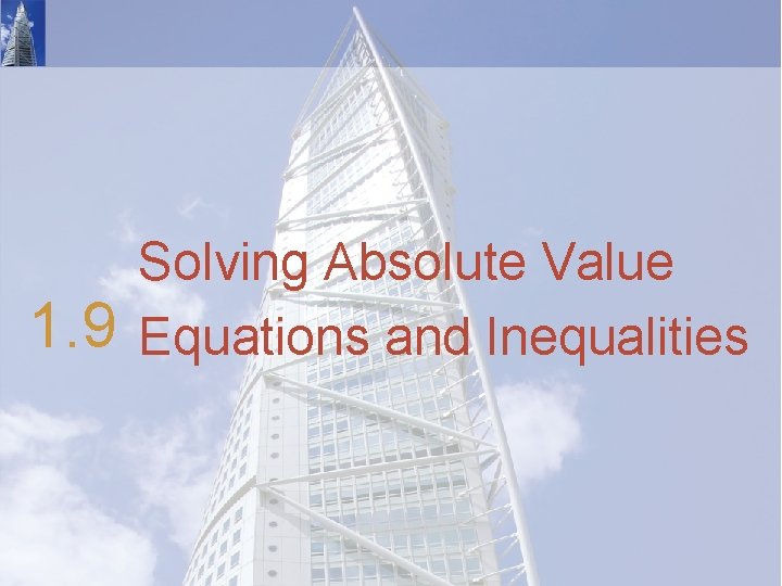 1. 9 Solving Absolute Value Equations and Inequalities 