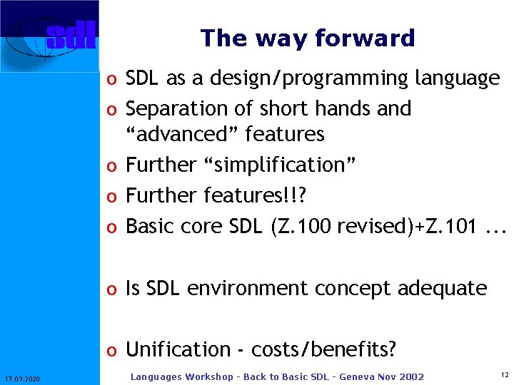 The way forward o SDL as a design/programming language o Separation of short hands