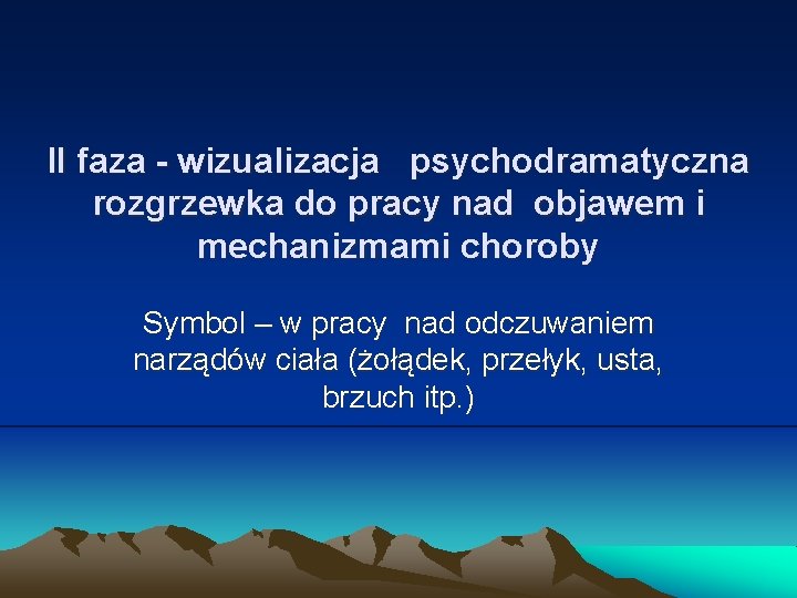 II faza - wizualizacja psychodramatyczna rozgrzewka do pracy nad objawem i mechanizmami choroby Symbol