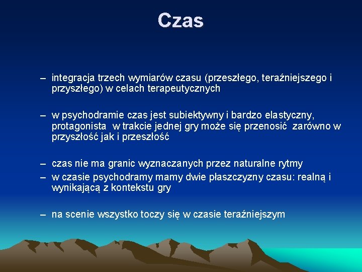 Czas – integracja trzech wymiarów czasu (przeszłego, teraźniejszego i przyszłego) w celach terapeutycznych –