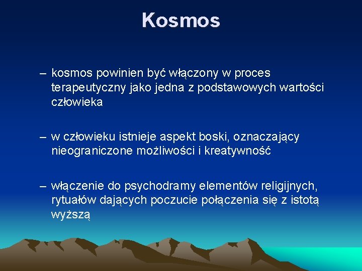 Kosmos – kosmos powinien być włączony w proces terapeutyczny jako jedna z podstawowych wartości