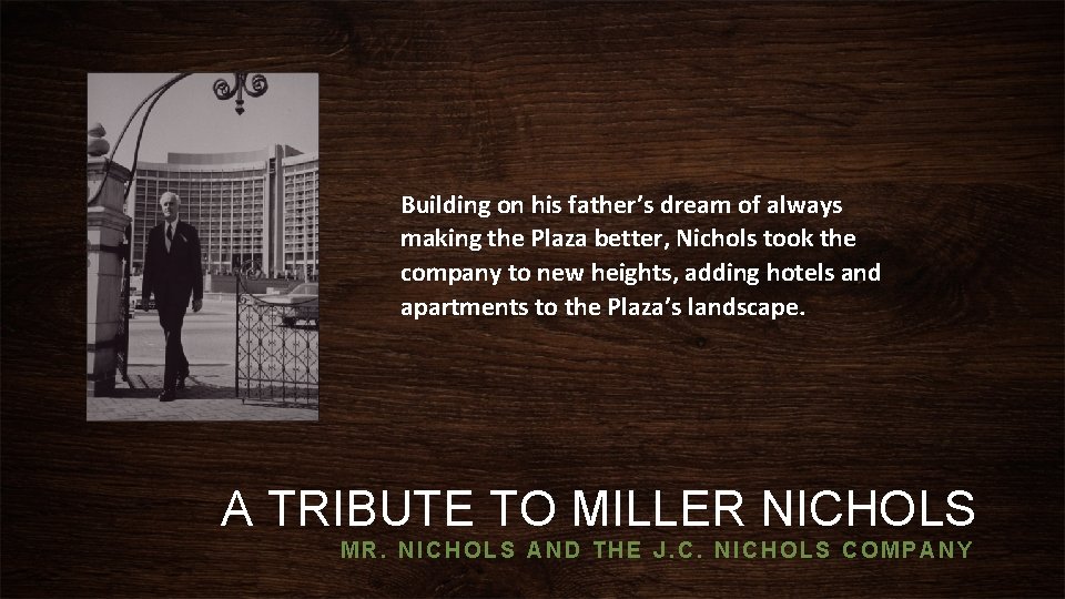 Building on his father’s dream of always making the Plaza better, Nichols took the
