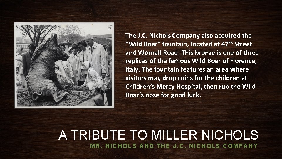 The J. C. Nichols Company also acquired the “Wild Boar” fountain, located at 47