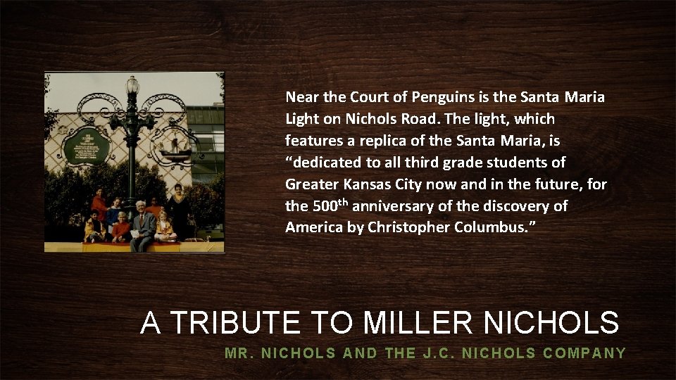 Near the Court of Penguins is the Santa Maria Light on Nichols Road. The