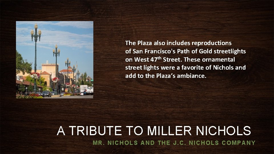 The Plaza also includes reproductions of San Francisco's Path of Gold streetlights on West