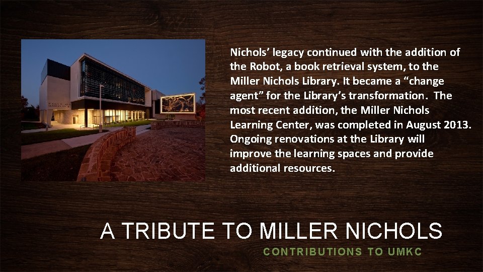 Nichols’ legacy continued with the addition of the Robot, a book retrieval system, to