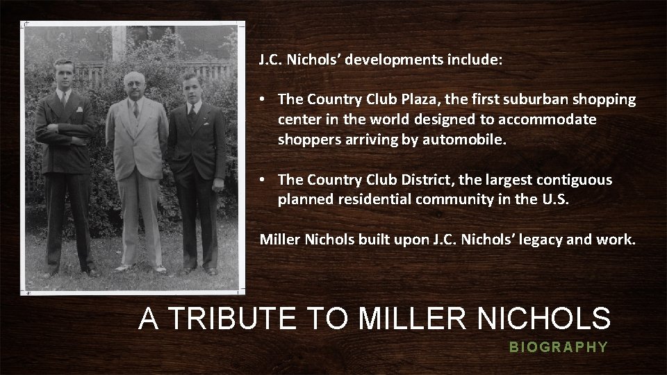 J. C. Nichols’ developments include: • The Country Club Plaza, the first suburban shopping