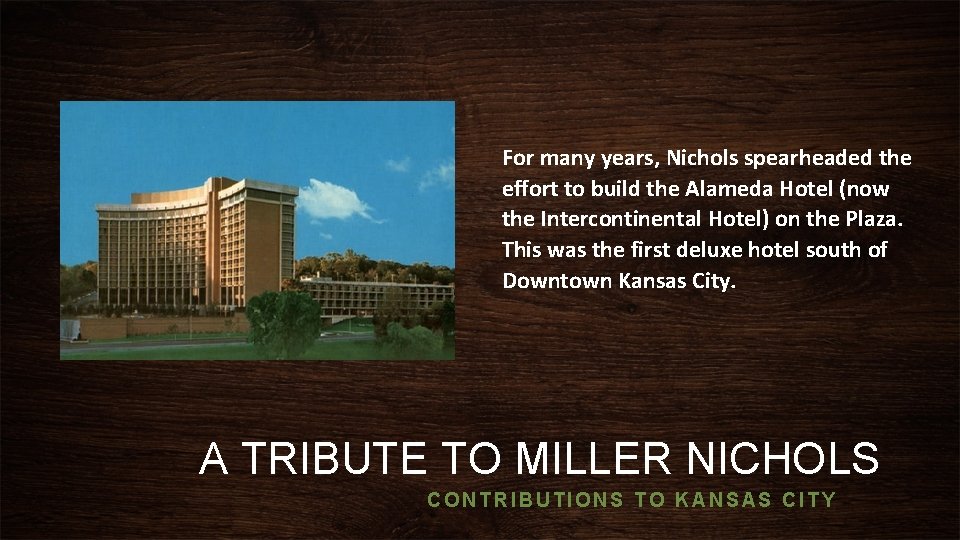 For many years, Nichols spearheaded the effort to build the Alameda Hotel (now the