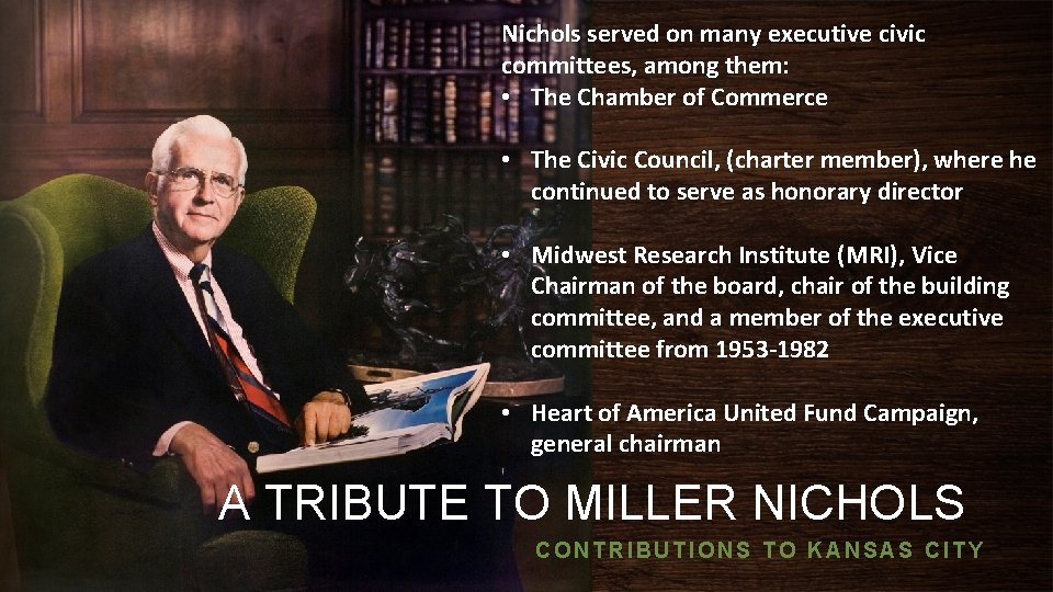 Nichols served on many executive civic committees, among them: • The Chamber of Commerce