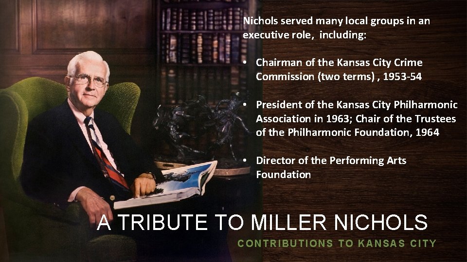 Nichols served many local groups in an executive role, including: • Chairman of the