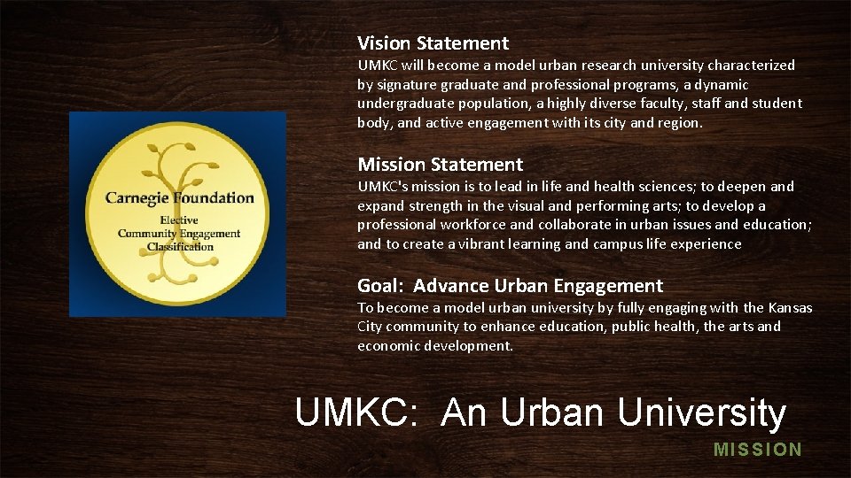 Vision Statement UMKC will become a model urban research university characterized by signature graduate