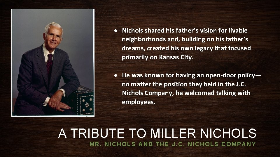  Nichols shared his father’s vision for livable neighborhoods and, building on his father’s